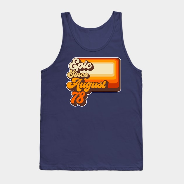 Epic Since August 1978 Tank Top by Styleuniversal